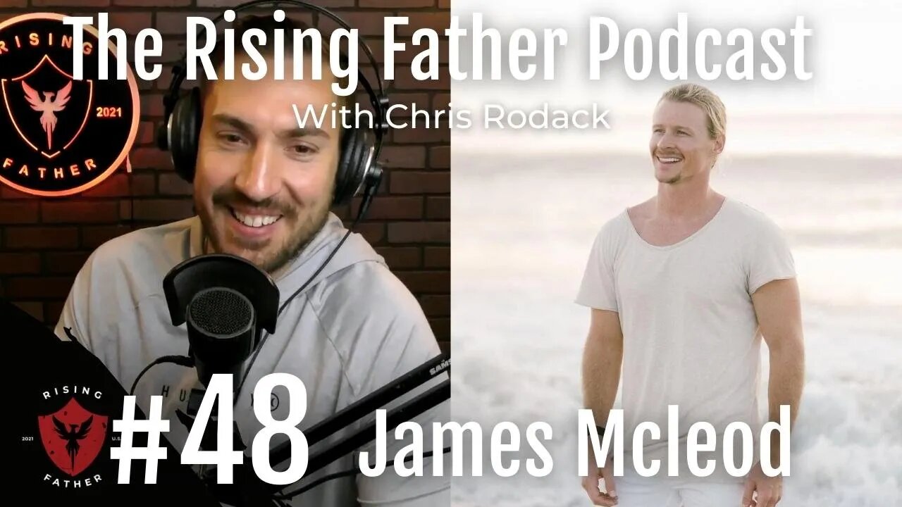 #48 Heal Your Shame With James McLeod | Rising Father Podcast