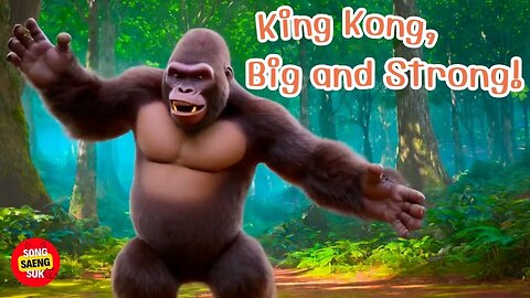 King Kong, Big and Strong!