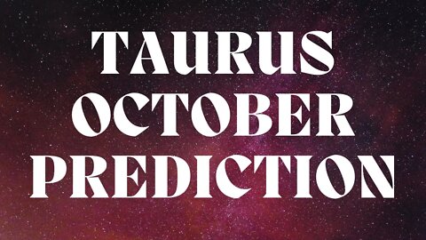 TAURUS October 2022 Tarot Prediction (Sun/Moon/Rising)