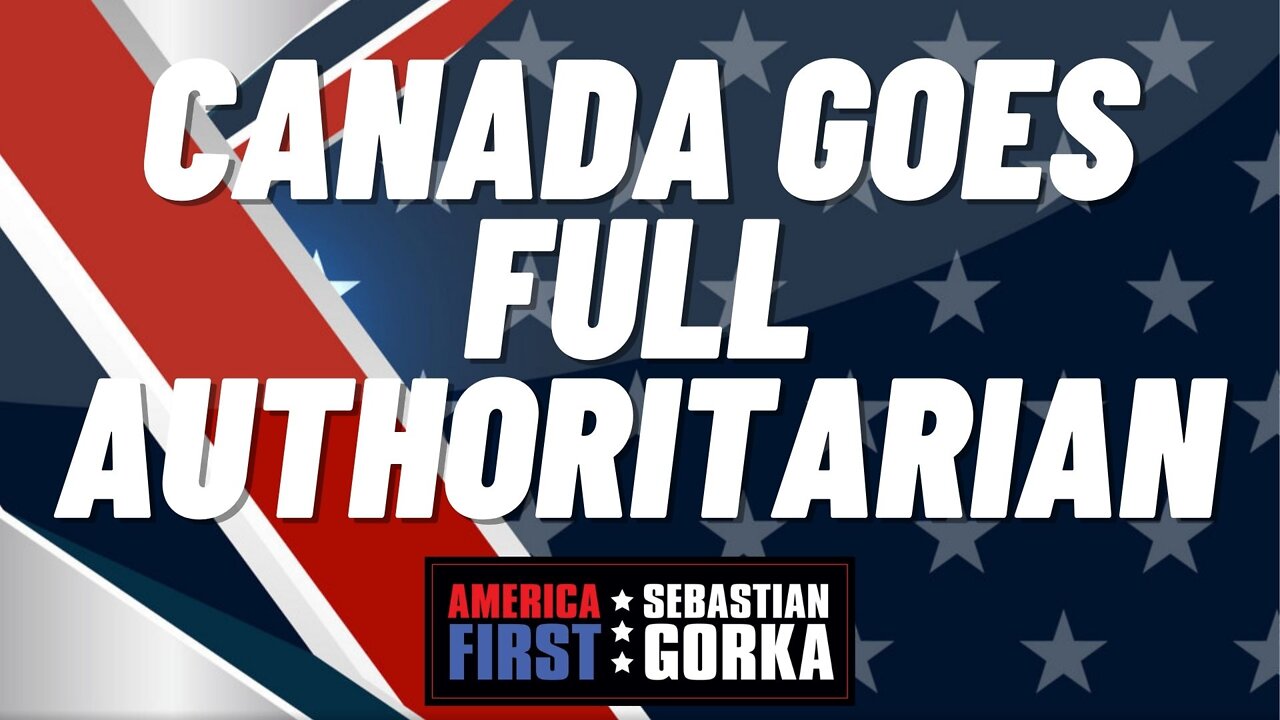 Sebastian Gorka FULL SHOW: Canada goes full authoritarian