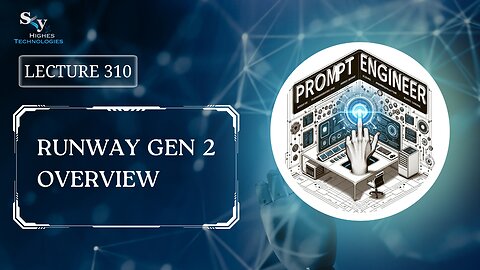 310. Runway Gen 2 Overview | Skyhighes | Prompt Engineering