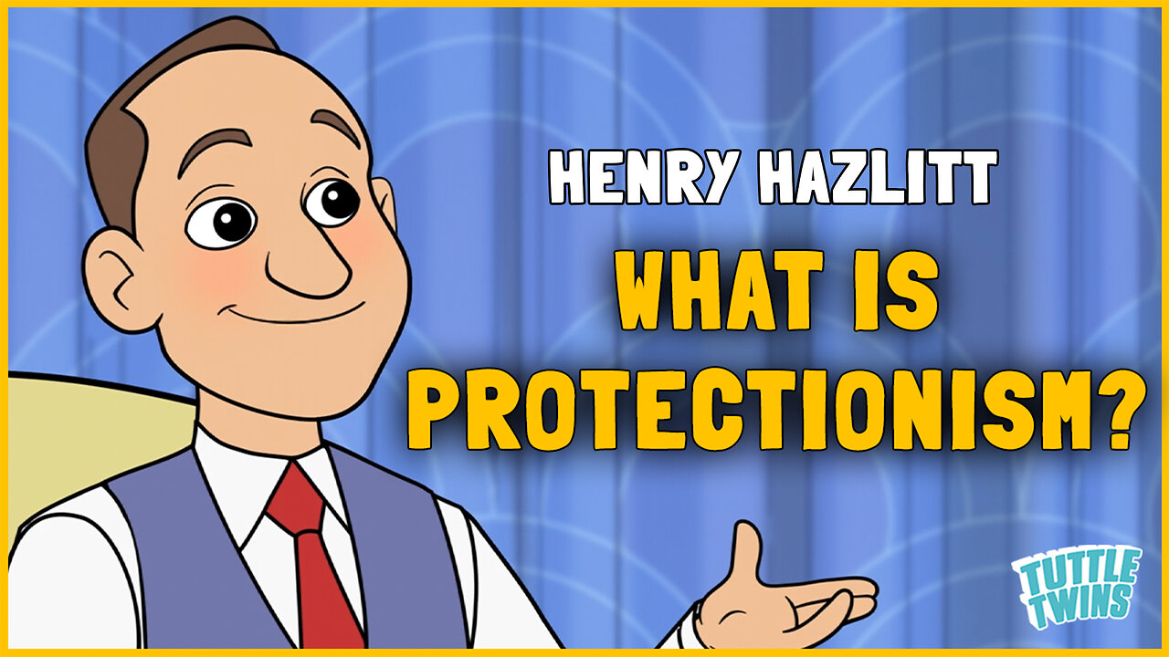 What is Protectionism? - Henry Hazlitt | Tuttle Twins |