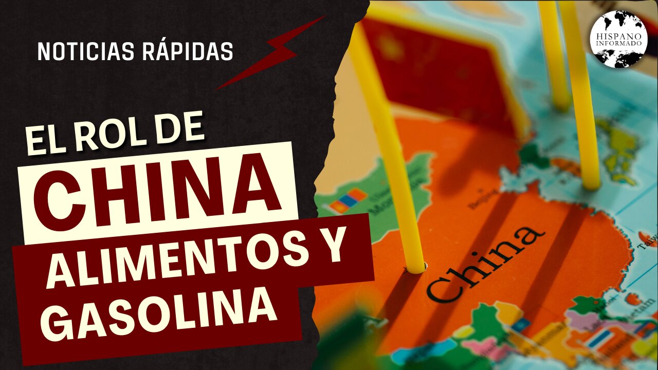 El rol de China: Precios de alimentos y gasolina