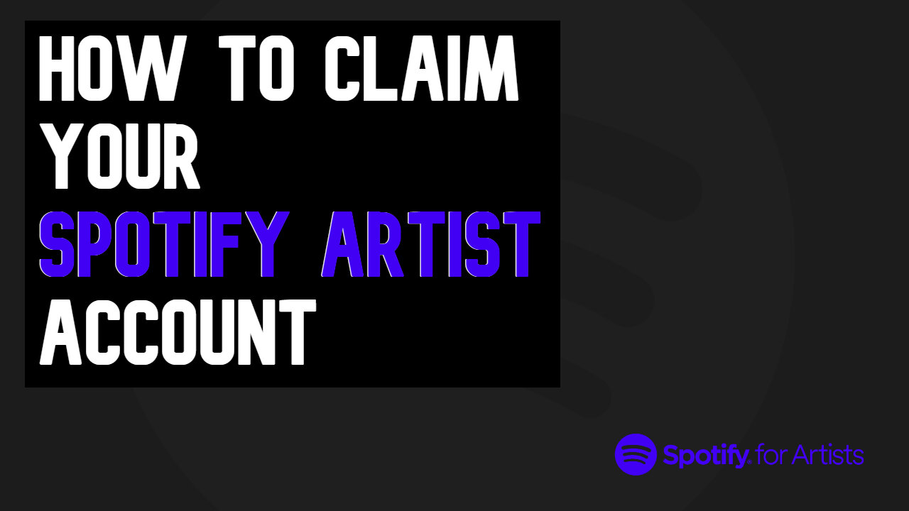 HOW TO CLAIM YOUR SPOTIFY ARTIST ACCOUNT