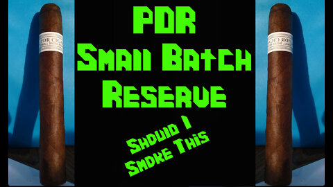 60 SECOND CIGAR REVIEW - PDR Small Batch Reserve