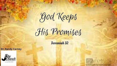 God Keeps His Promises ~ Jeremiah 32