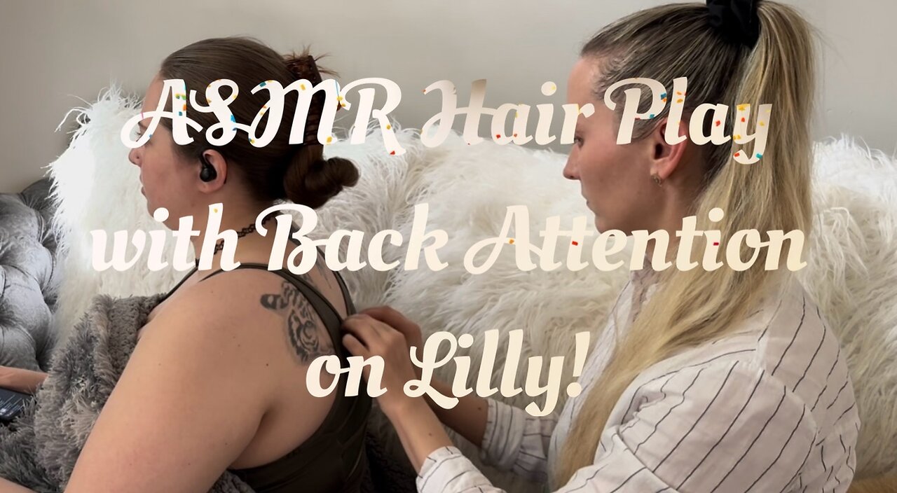 ASMR Hair Play with Back Attention on Lilly!