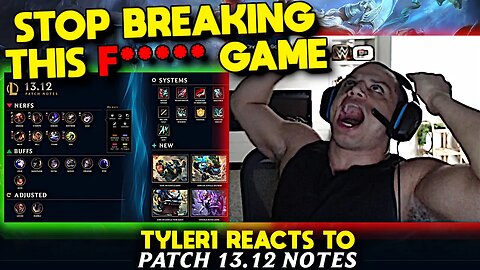 Tyler1 RAGE and TILT Reacting to 13.12 LoL Patch Notes