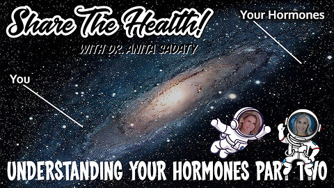 Understanding Your Hormones Video Series – Part 2