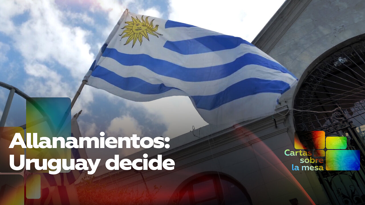 Allanamientos: Uruguay decide