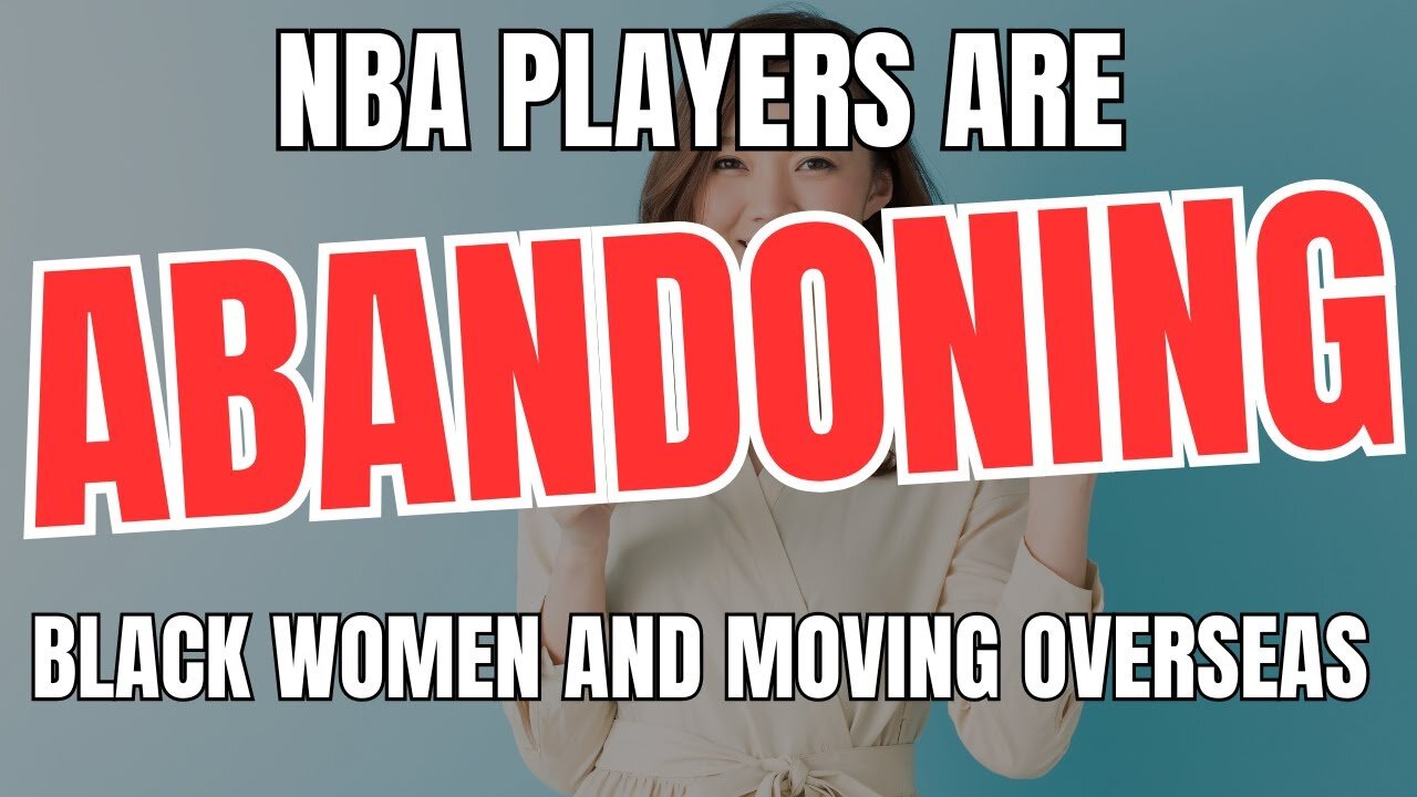 NBA Players Are Abandoning Black Women and Moving Overseas