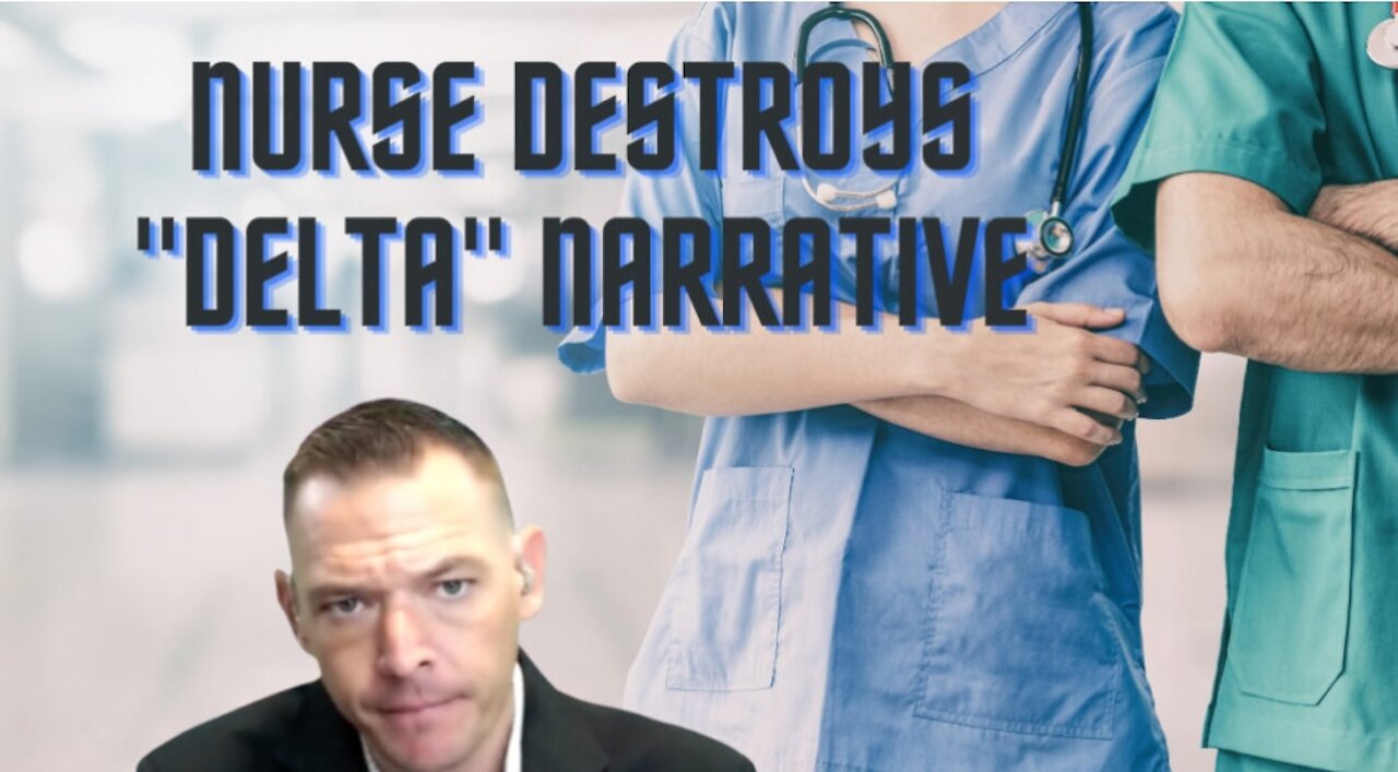 Whistleblower! Nurse Destroys "Delta" Narrative, Vaccinated Patients Fill Hospital