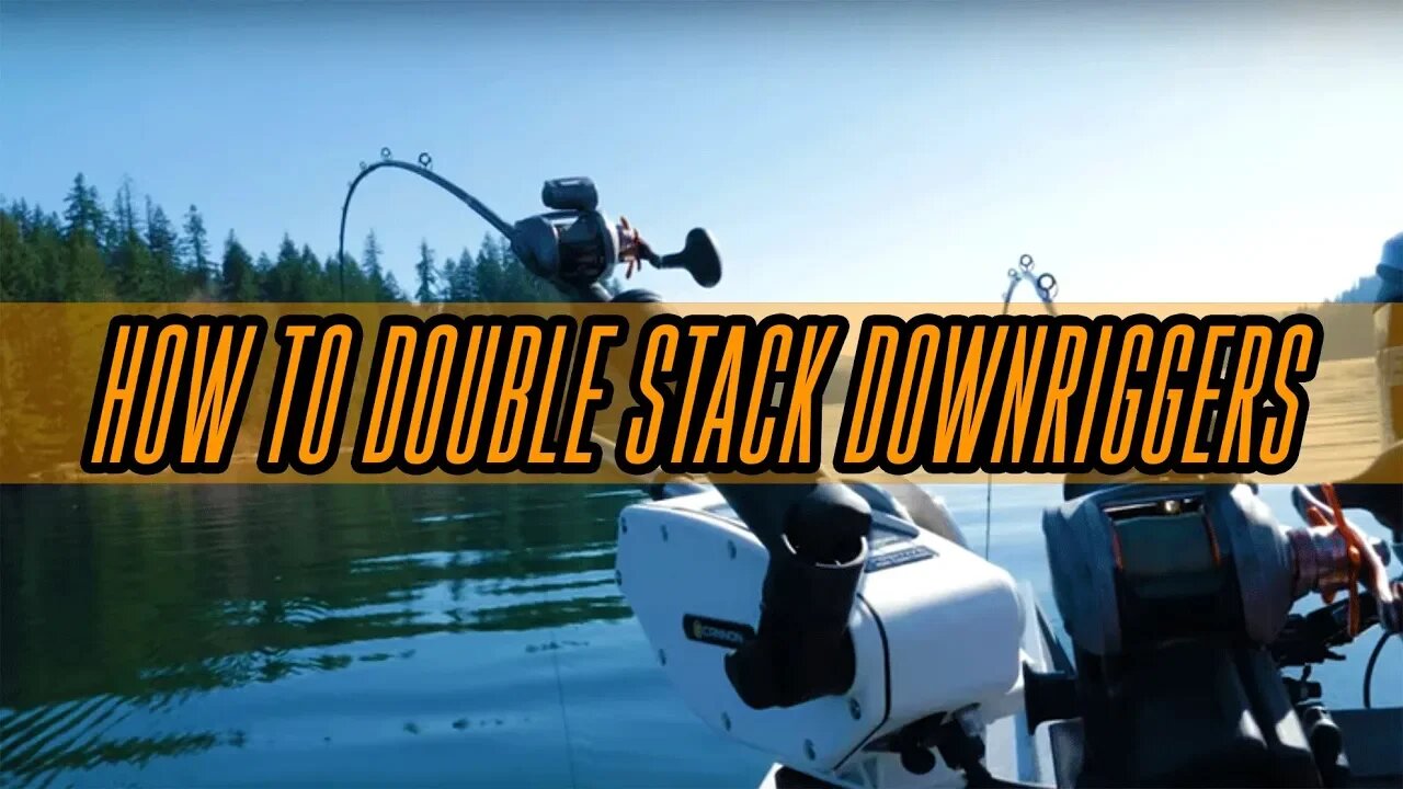 "How To" Double Stack Downriggers For Kokanee, Trout, or Salmon Fishing