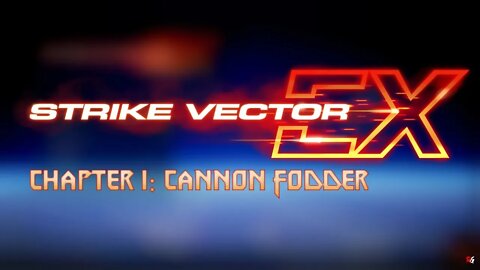 Strike Vector EX: Chapter 1: Cannon Fodder