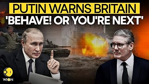 LIVE:Russia-Ukraine War: Putin's Open Threat To Britain, 'Behave! Or You're Next'