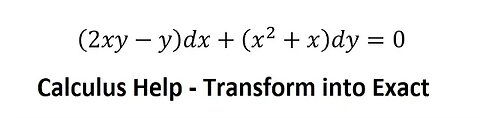 Calculus Help: Exact Differential Equation - (2xy-y)dx+(x^2+x)dy=0 - Transform into exact equation