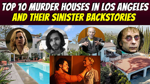 Top 10 Murder Houses In Los Angeles And Their Sinister Backstories