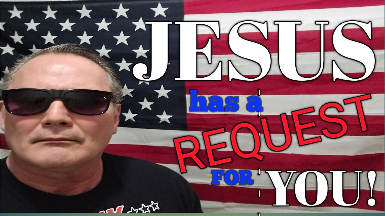 Jesus has a request for you