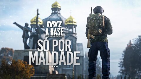 DayZ A Base | Fazem por maldade
