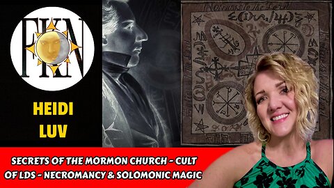 Secrets of the Mormon Church - Cult of LDS - Necromancy & Solomonic Magic | Heidi Luv