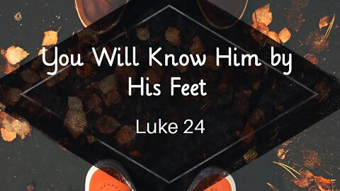 You Will Know Him by His Feet - Pastor Jeremy Stout