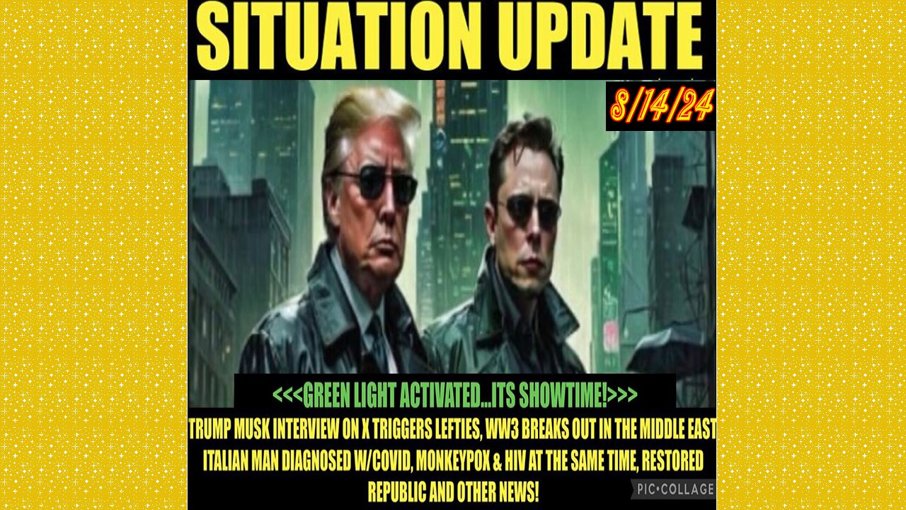 SITUATION UPDATE 8/14/24 - No way out, Green Light Activated…Its Showtime, Vt Intel