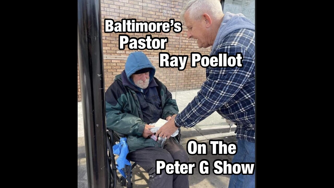 Baltimores Angel To The Homeless Pastor Ray Poellot, On The Peter G Show. Nov 8th, 2023. Show #232