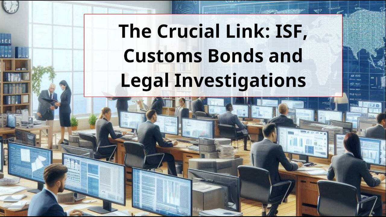 Unveiling the Link: How ISF and Customs Bond Assist in Legal Investigations