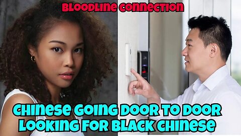 The Chinese Going Door To Door Looking For Black Chinese, Looking For Bloodline The Chosen.