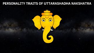 WHAT ARE THE PERSONALITY TRAITS OF UTTARASHADHA NAKSHATRA