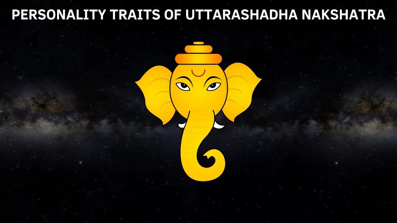 WHAT ARE THE PERSONALITY TRAITS OF UTTARASHADHA NAKSHATRA