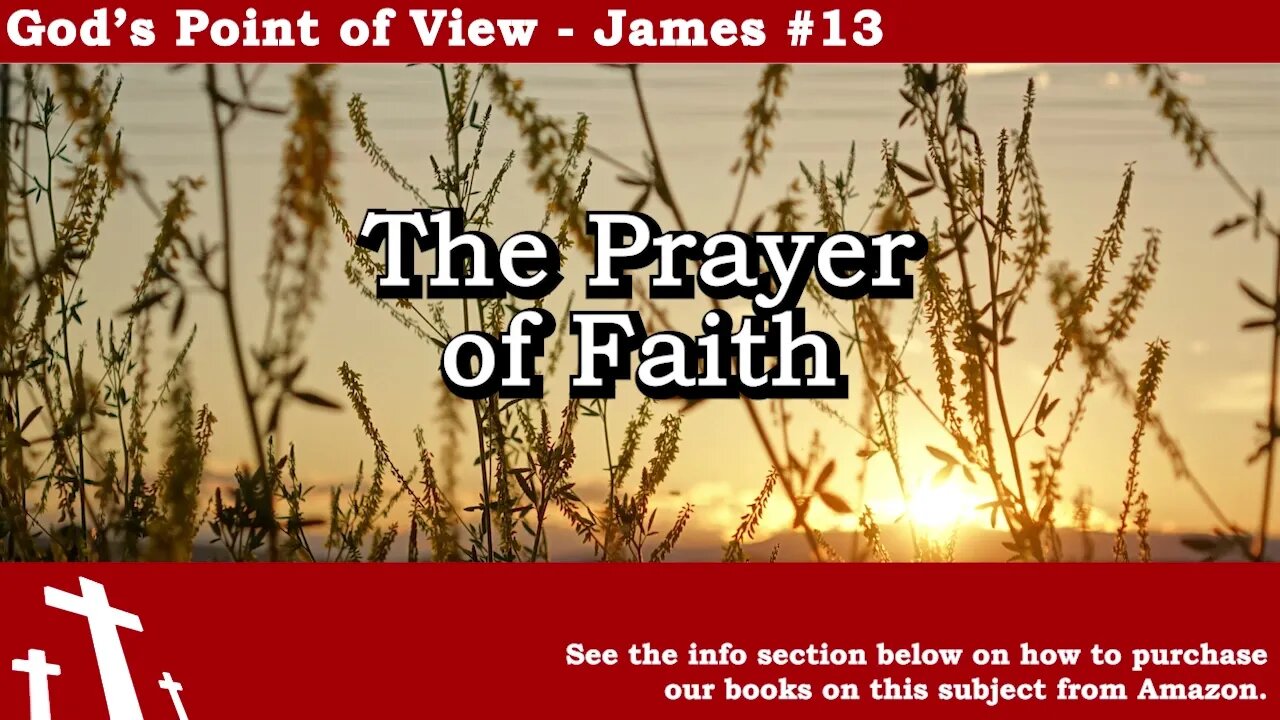 James #13 - The Prayer of Faith | God's Point of View