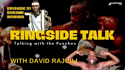 Bukiwe Nonina | Ringside Talk with David Rajuili | Talkin Fight