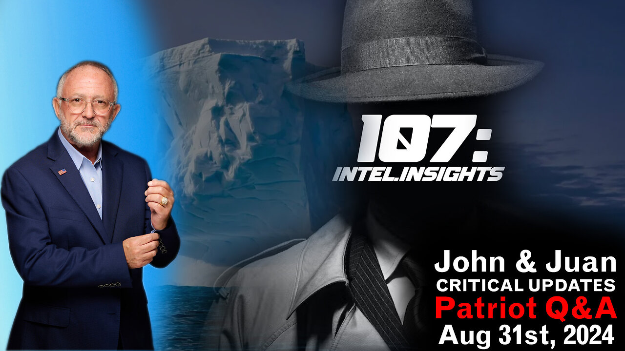 John & Juan – 107 Intel Insights - Patriot Q&A | 8/31/24