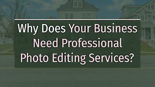 Why Does Your Business Need Professional Photo Editing Services?