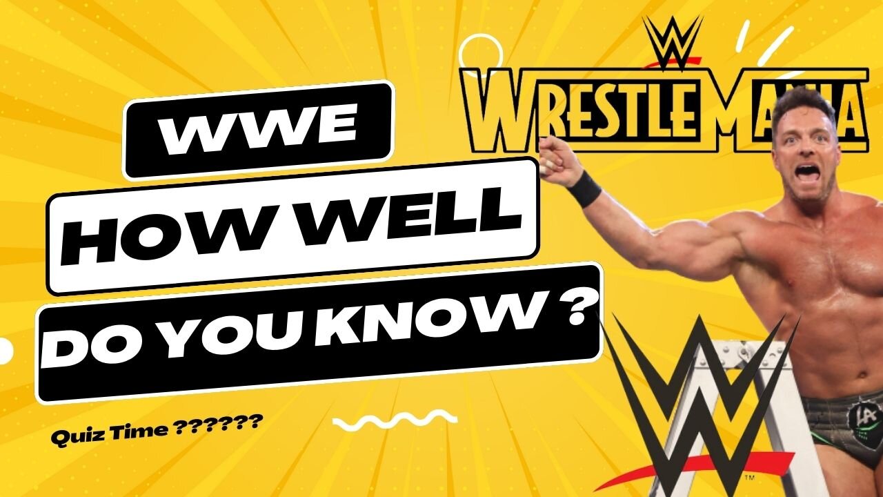 How well do you know wwe? Quiz time