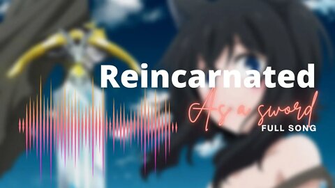 『Reincarnated as a Sword』Opening Full Song 転生したら剣でした Tensei Shitara Ken Deshita