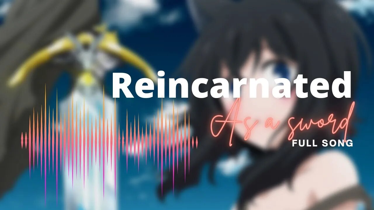 『Reincarnated as a Sword』Opening Full Song 転生したら剣でした Tensei Shitara Ken Deshita