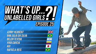 What's Up Unlabelled Girls Ep. 25 (Aggressive Inline Skating)