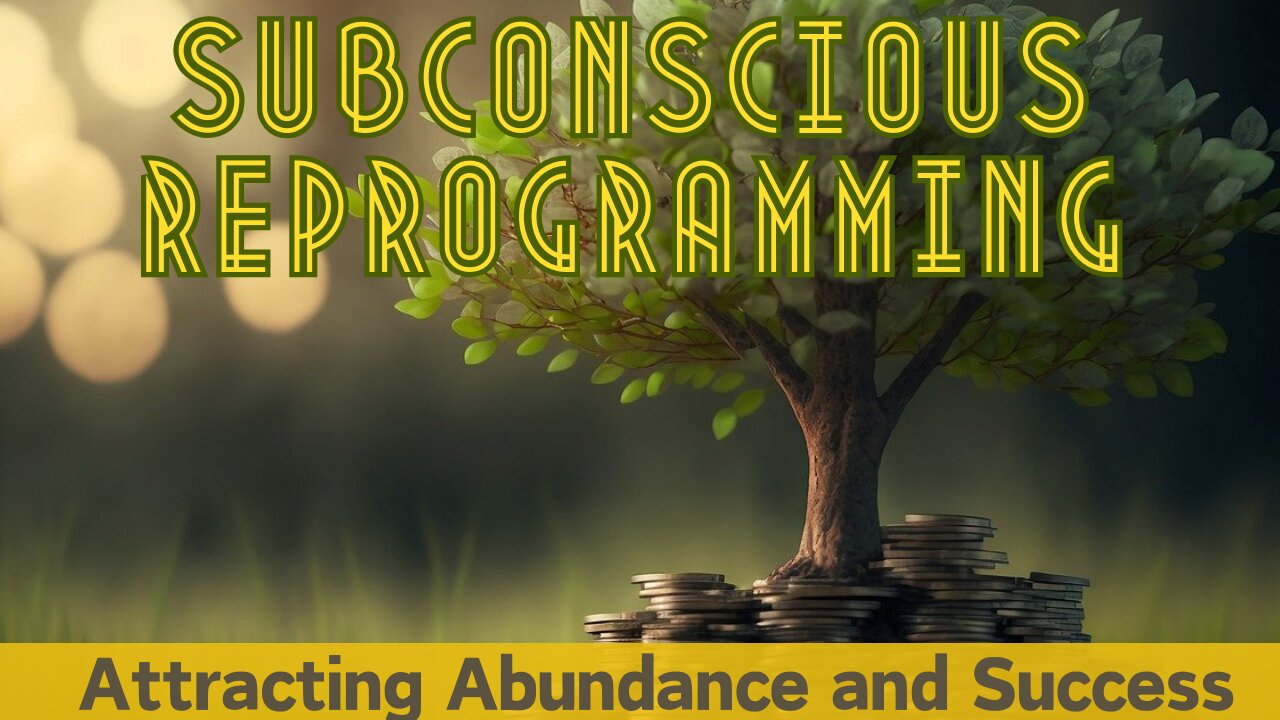 Attracting Abundance and Success - Subconscious Reprogramming