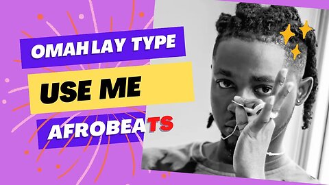 Use Me _Omah Lay Gyakie X Fave X Ruger afrobeat type beat instrumental Xtreme 2023 Afrobeat type