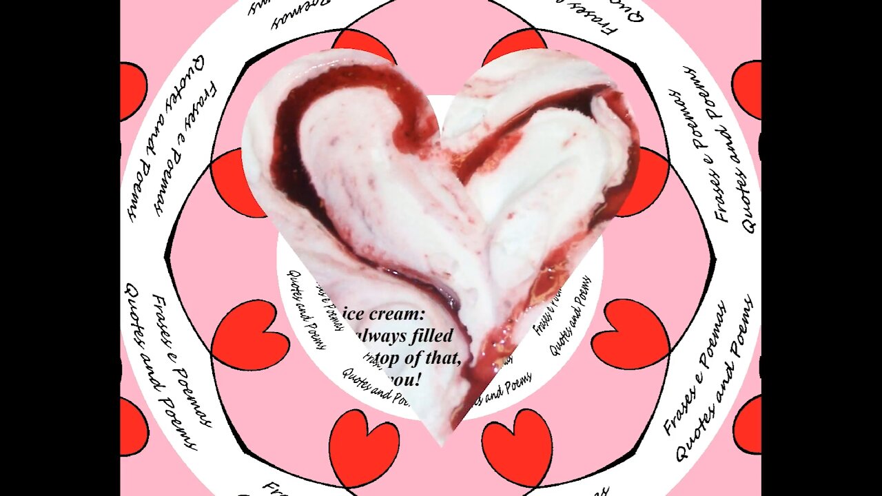 Your love is like ice cream: It's delicious, melts my heart! [Quotes and Poems]