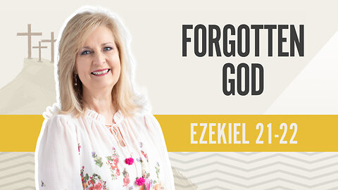 Bible Discovery, Ezekiel 21-22 | Forgotten God – August 15, 2024