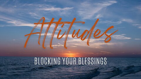 The Attitude that Blocks Your Blessing #finances #health