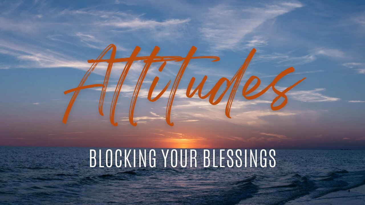 The Attitude that Blocks Your Blessing #finances #health