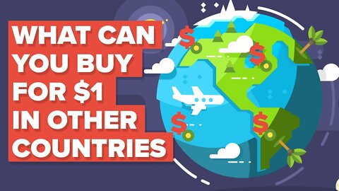 What a Dollar ($1) Gets You Around the World