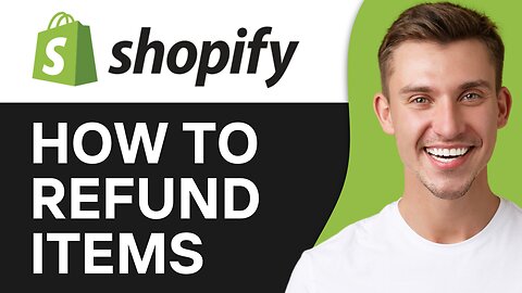 HOW TO REFUND ITEMS ON SHOPIFY