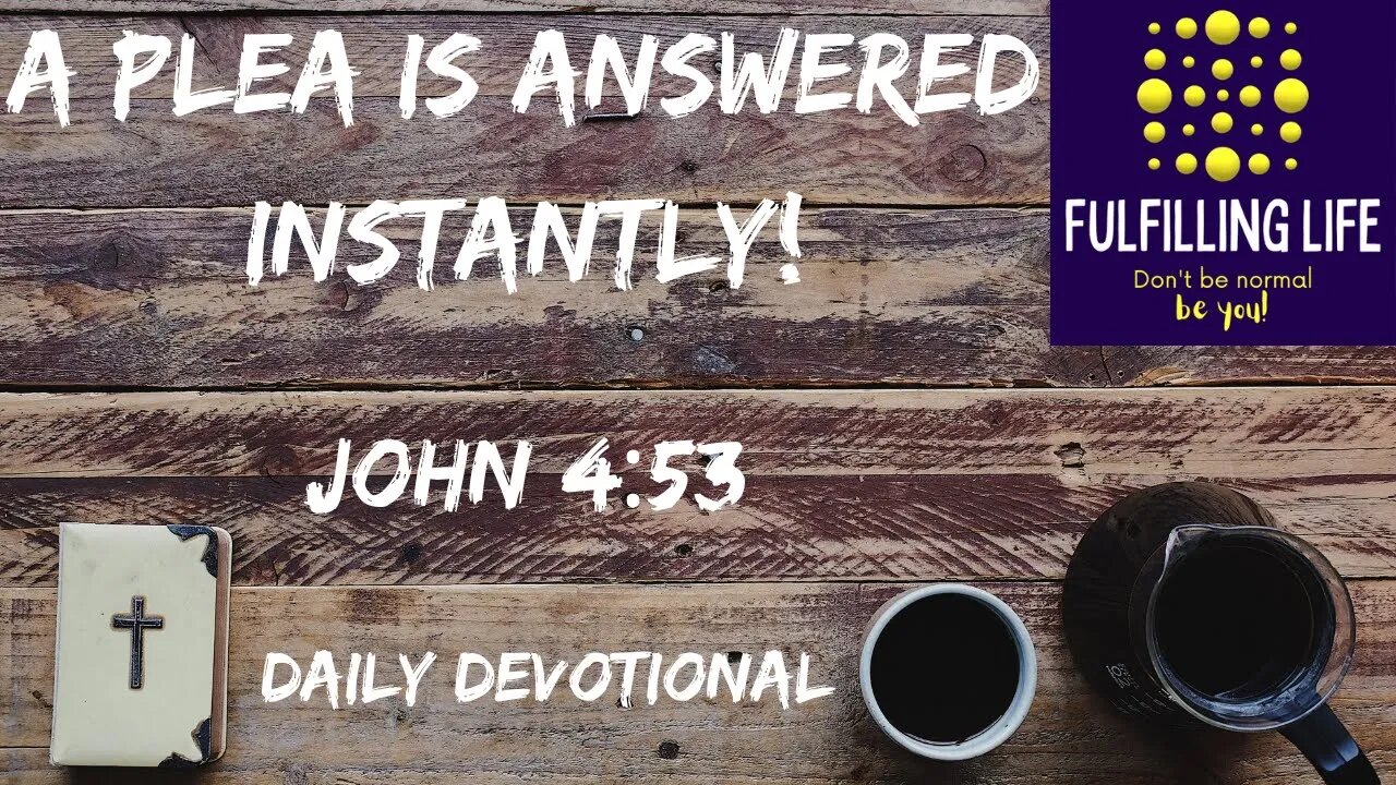 He Asked And Jesus Answered! - John 4:53 - Fulfilling Life Daily Devotional