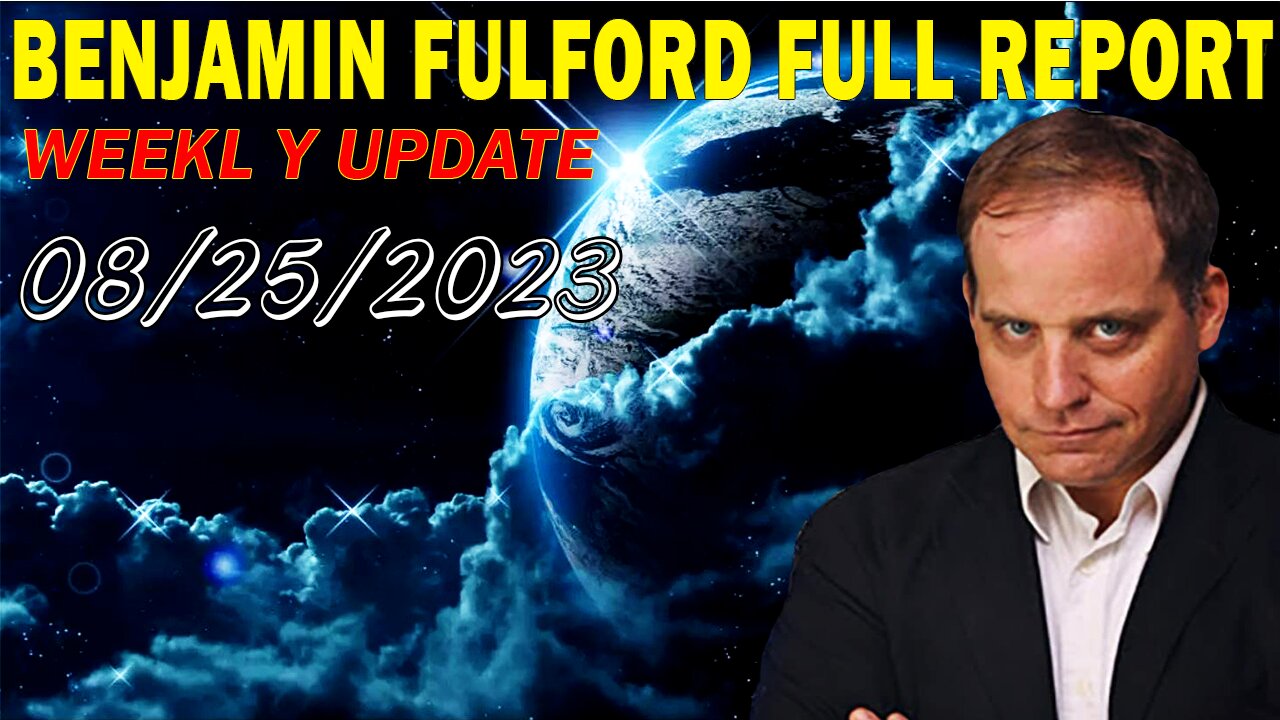 Benjamin Fulford Full Report Update August 25, 2023 - Benjamin Fulford