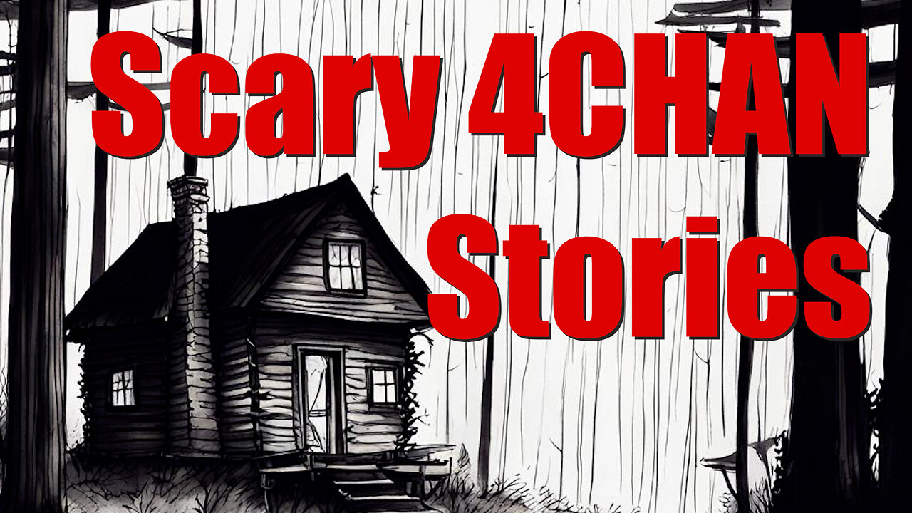 4 Scary Stories From 4chan